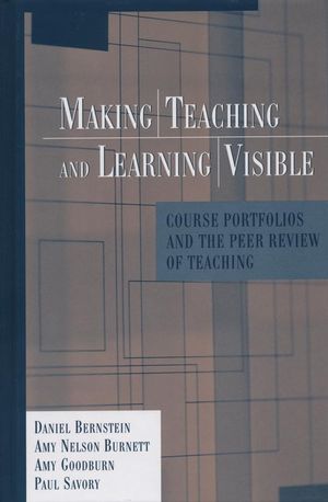 Making Teaching and Learning Visible: Course Portfolios and the Peer Review of Teaching (1882982967) cover image