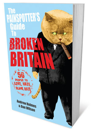 The Painspotter's Guide to Broken Britain: 50 People to Love, Hate, Blame, Rate (1907293167) cover image