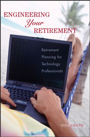 Engineering Your Retirement: Retirement Planning for Technology Professionals (0470112468) cover image