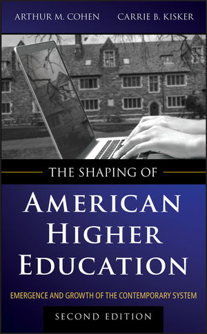 The Shaping of American Higher Education: Emergence and Growth of the Contemporary System, 2nd Edition (0470480068) cover image
