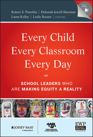 Every Child, Every Classroom, Every Day: School Leaders Who Are Making Equity a Reality (0470651768) cover image