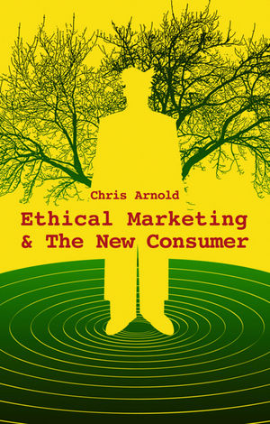 Ethical Marketing and The New Consumer (0470685468) cover image