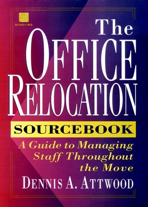 The Office Relocation Sourcebook: A Guide to Managing Staff Throughout the Move (0471130168) cover image