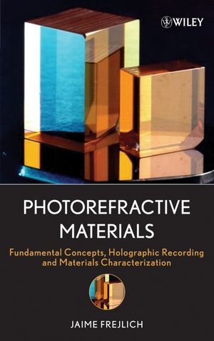 Photorefractive Materials: Fundamental Concepts, Holographic Recording and Materials Characterization (0471748668) cover image