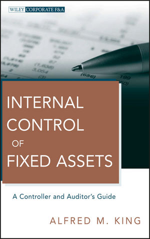 Internal Control of Fixed Assets: A Controller and Auditor's Guide (1118028368) cover image