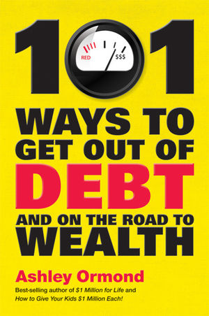 101 Ways to Get Out Of Debt and On the Road to Wealth (1742169368) cover image