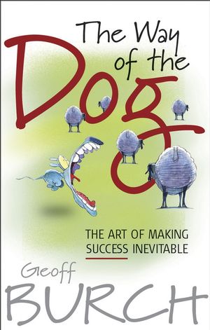 The Way of the Dog: The Art of Making Success Inevitable (1841125768) cover image