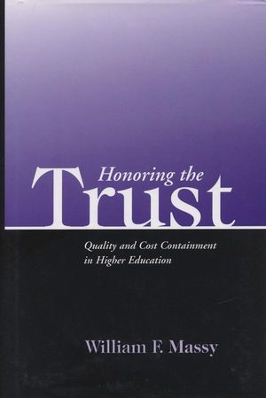 Honoring the Trust: Quality and Cost Containment in Higher Education (1882982568) cover image