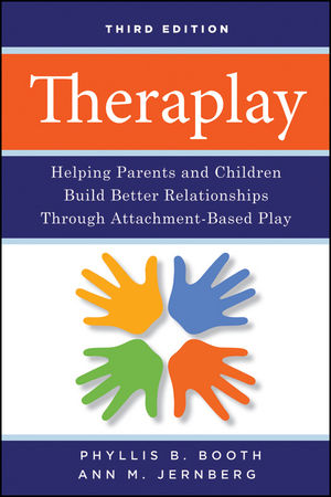 Theraplay: Helping Parents and Children Build Better Relationships Through Attachment-Based Play, 3rd Edition (0470281669) cover image