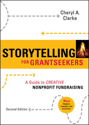 Storytelling for Grantseekers: A Guide to Creative Nonprofit Fundraising, 2nd Edition (0470482869) cover image