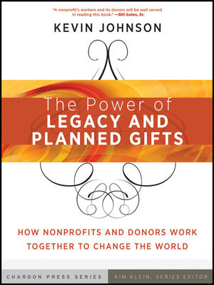 The Power of Legacy and Planned Gifts: How Nonprofits and Donors Work Together to Change the World (0470541369) cover image