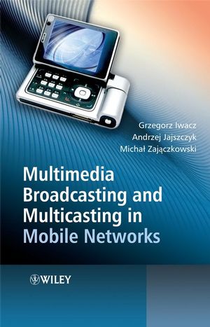 Multimedia Broadcasting and Multicasting in Mobile Networks (0470696869) cover image