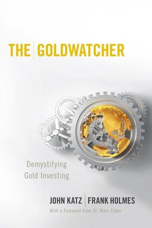 The Goldwatcher: Demystifying Gold Investing (0470724269) cover image