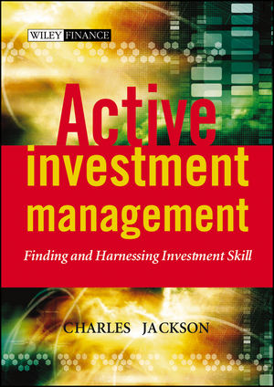 Active Investment Management: Finding and Harnessing Investment Skill (0470858869) cover image