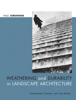 Weathering and Durability in Landscape Architecture: Fundamentals, Practices, and Case Studies (0471392669) cover image