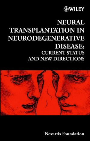 Neural Transplantation in Neurodegenerative Disease: Current Status and New Directions (0471492469) cover image