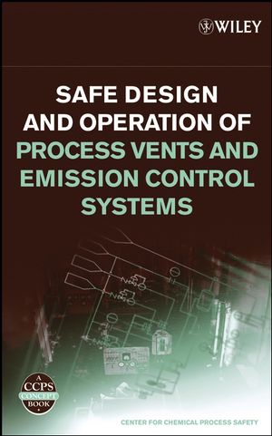 Safe Design and Operation of Process Vents and Emission Control Systems (0471792969) cover image