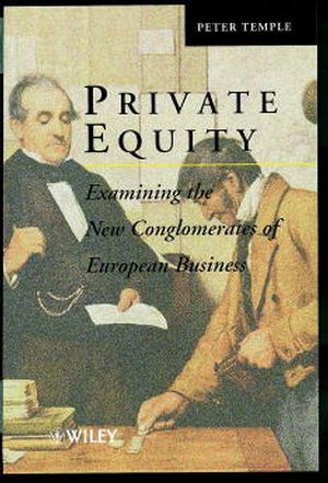 Private Equity: Examining the New Conglomerates of European Business (0471983969) cover image