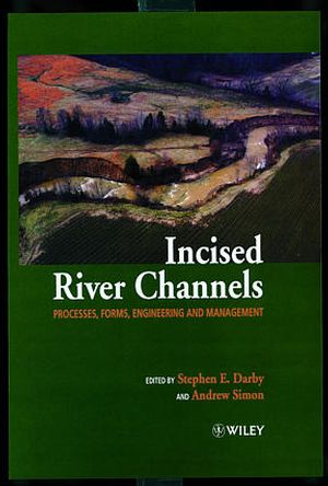 Incised River Channels: Processes, Forms, Engineering, and Management (0471984469) cover image
