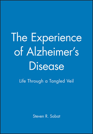 The Experience of Alzheimer's Disease: Life Through a Tangled Veil (0631216669) cover image