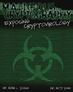 Malicious Cryptography: Exposing Cryptovirology (0764568469) cover image