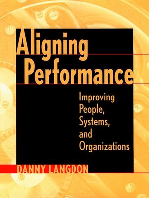 Aligning Performance: Improving People, Systems, and Organizations (0787947369) cover image