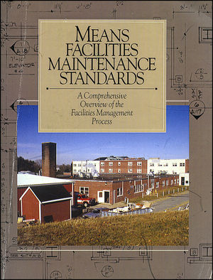 Means Facilities Maintenance Standards: A Comprehensive Overview of the Facilities Management Process (0876290969) cover image