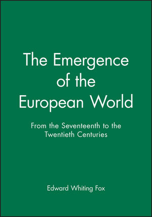 The Emergence of the Modern European World: From the Seventeenth to the Twentieth Centuries (1557861269) cover image