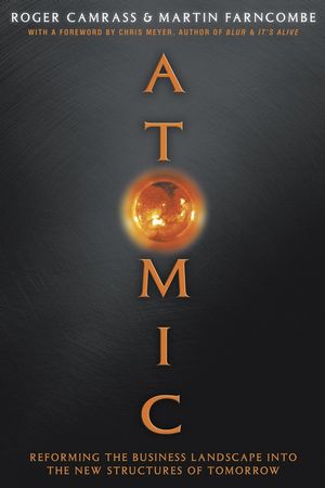 Atomic: Reforming the Business Landscape into the New Structures of Tomorrow (1841121169) cover image