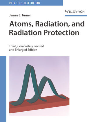 Atoms, Radiation, and Radiation Protection, 3rd, Completely Revised and Enlarged Edition (3527406069) cover image