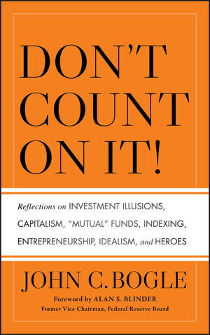 Don't Count on It!: Reflections on Investment Illusions, Capitalism, 