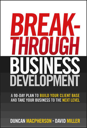 Breakthrough Business Development: A 90-Day Plan to Build Your Client Base and Take Your Business to the Next Level (047084096X) cover image