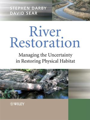 River Restoration: Managing the Uncertainty in Restoring Physical Habitat (047086706X) cover image