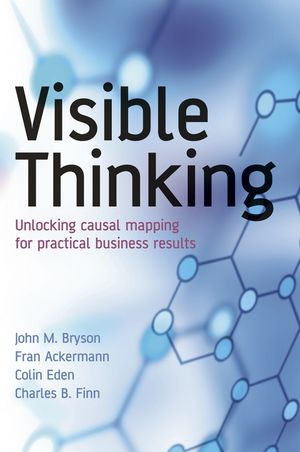 Visible Thinking: Unlocking Causal Mapping for Practical Business Results (047086916X) cover image