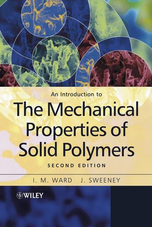 An Introduction to the Mechanical Properties of Solid Polymers, 2nd Edition (047149626X) cover image