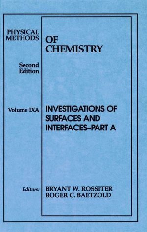 Physical Methods of Chemistry, Volume 9, Part A, Investigations of Surfaces and Interfaces, 2nd Edition (047154406X) cover image