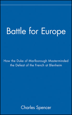 Battle for Europe: How the Duke of Marlborough Masterminded the Defeat of the French at Blenheim (047171996X) cover image