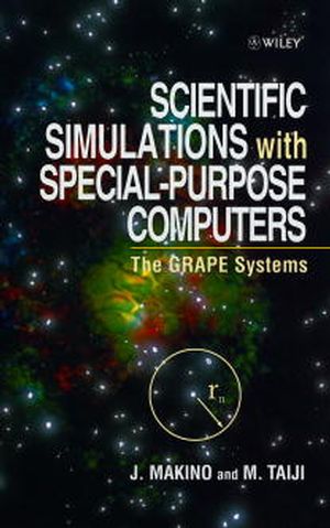 Scientific Simulations with Special-Purpose Computers: The Grape Systems (047196946X) cover image