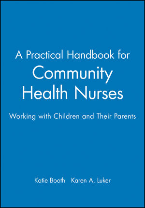 A Practical Handbook for Community Health Nurses: Working with Children and Their Parents (063204246X) cover image