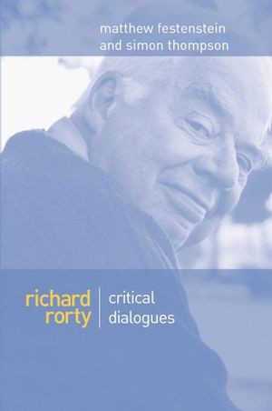 Richard Rorty: Critical Dialogues (074562166X) cover image