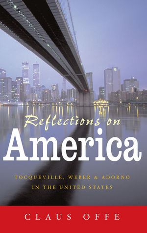 Reflections on America: Tocqueville, Weber and Adorno in the United States (074569456X) cover image