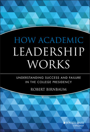 How Academic Leadership Works: Understanding Success and Failure in the College Presidency (155542466X) cover image