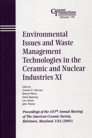 Environmental Issues and Waste Management Technologies in the Ceramic and Nuclear Industries XI: Proceedings of the 107th Annual Meeting of The American Ceramic Society, Baltimore, Maryland, USA 2005 (157498246X) cover image
