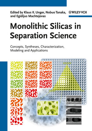 Monolithic Silicas in Separation Science: Concepts, Syntheses, Characterization, Modeling and Applications (352763326X) cover image