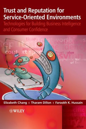 Trust and Reputation for Service-Oriented Environments: Technologies For Building Business Intelligence And Consumer Confidence (0470015470) cover image