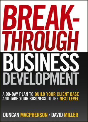 Breakthrough Business Development: A 90-Day Plan to Build Your Client Base and Take Your Business to the Next Level (0470157070) cover image