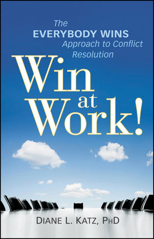 Win at Work!: The Everybody Wins Approach to Conflict Resolution (0470599170) cover image