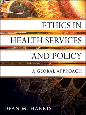 Ethics in Health Services and Policy: A Global Approach (0470940670) cover image