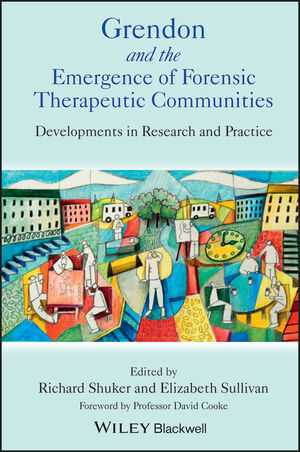 Grendon and the Emergence of Forensic Therapeutic Communities: Developments in Research and Practice  (0470990570) cover image
