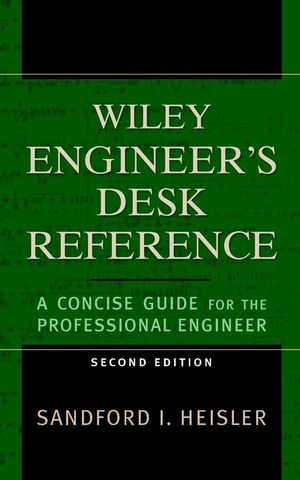 The Wiley Engineer's Desk Reference: A Concise Guide for the Professional Engineer, 2nd Edition (0471168270) cover image